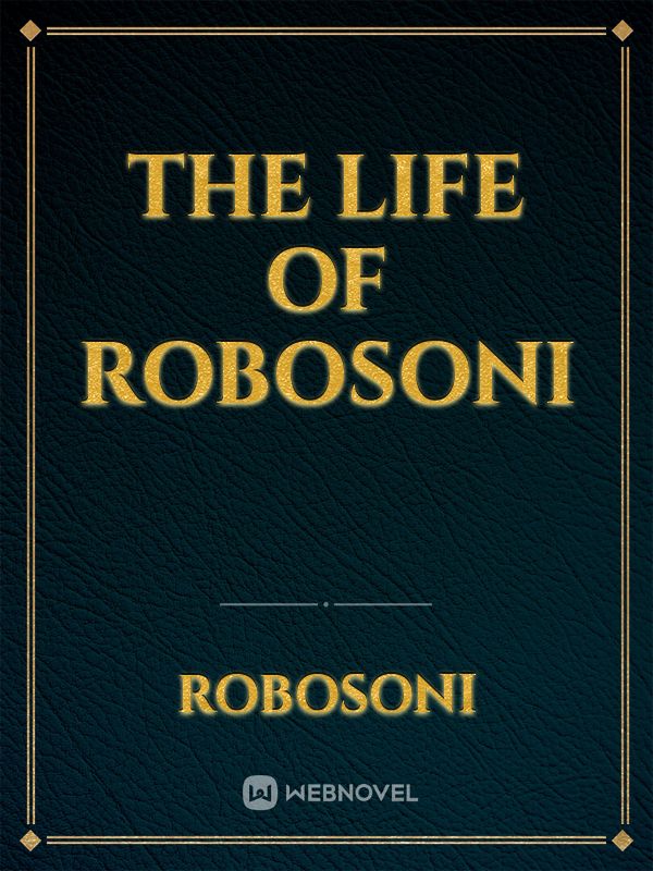 The Life of Robosoni
