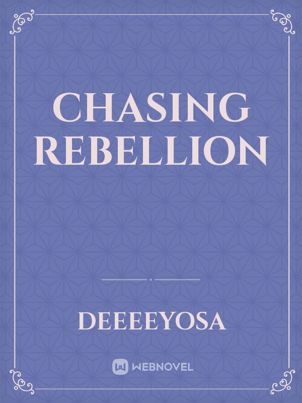 Chasing Rebellion
