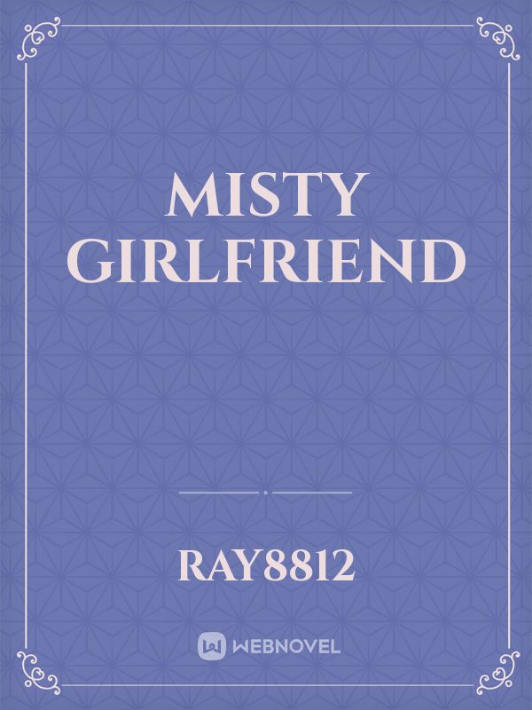 misty girlfriend