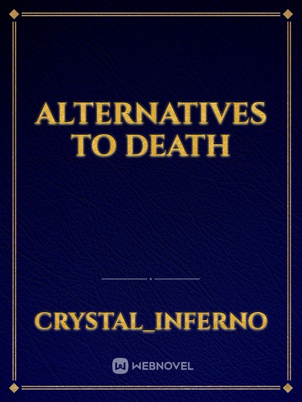 Alternatives to Death