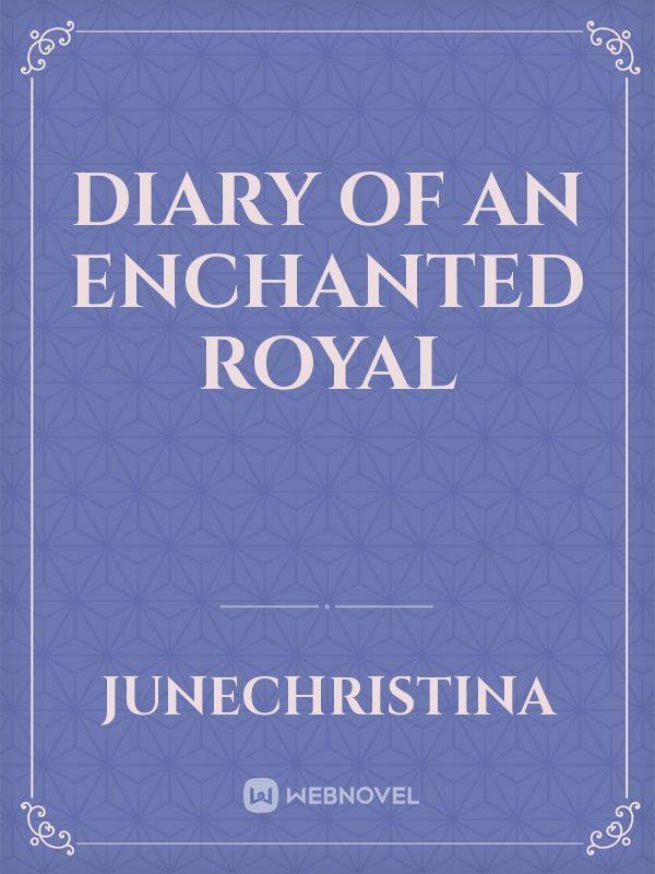 Diary of An Enchanted Royal Book