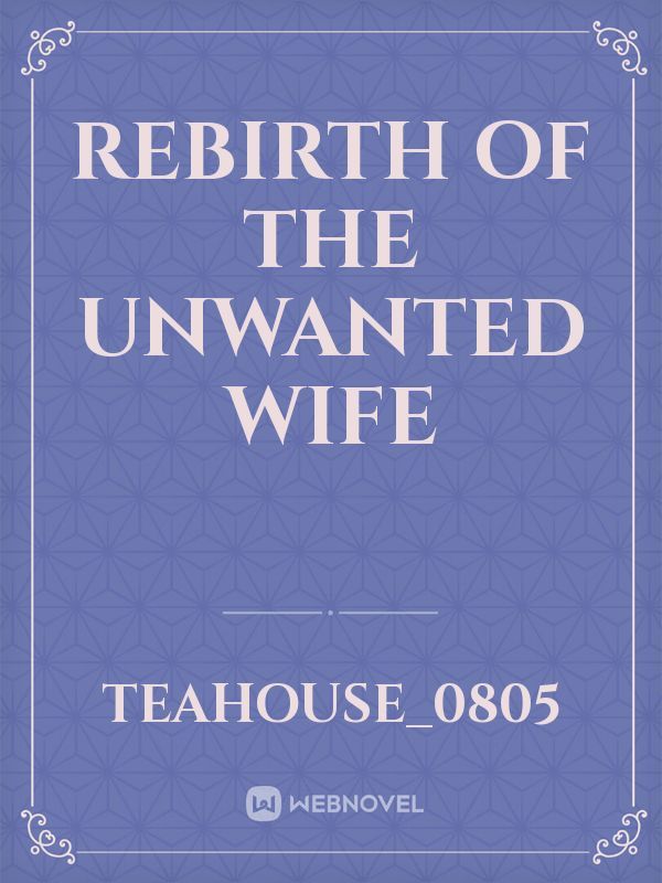 Rebirth of the Unwanted Wife