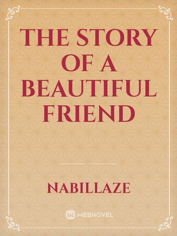 The story of a beautiful friend