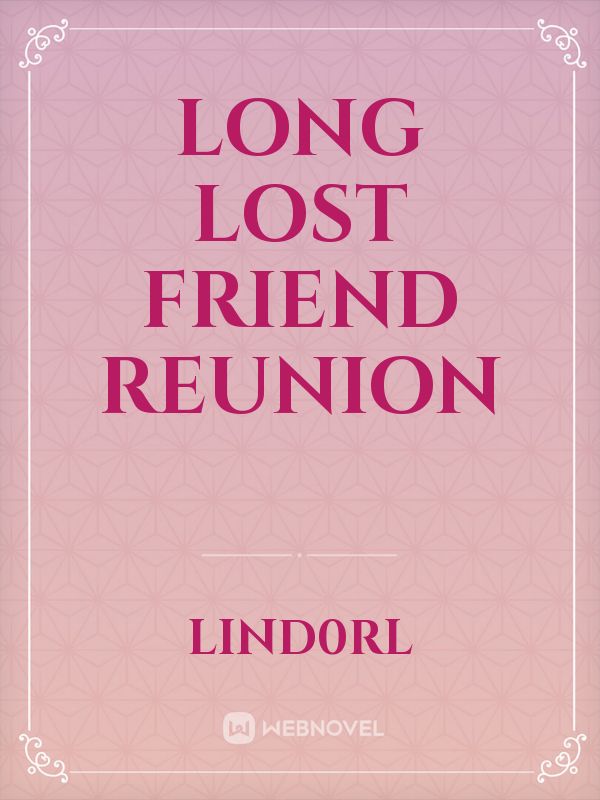 long lost friend reunion