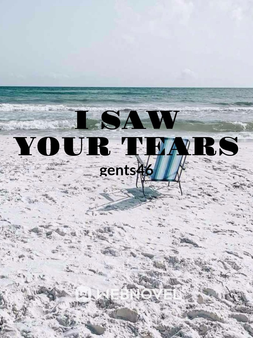 I Saw Your Tears