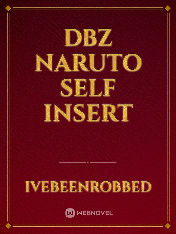Dbz Naruto Self insert