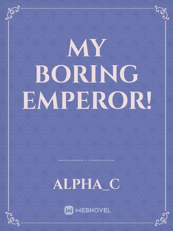 My Boring Emperor! Book