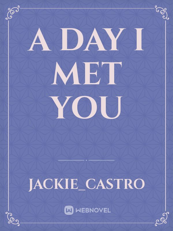A day I met you