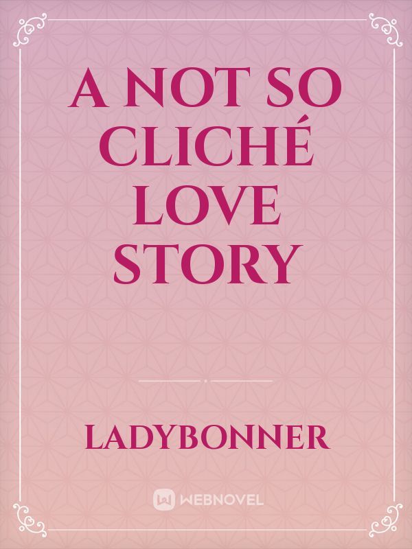 A Not So Cliché Love Story Book