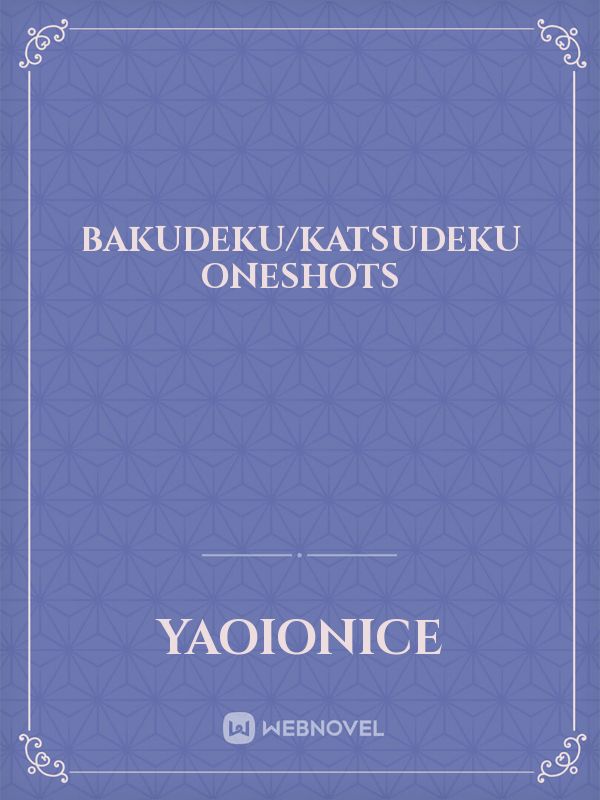 Bakudeku/Katsudeku Oneshots Book