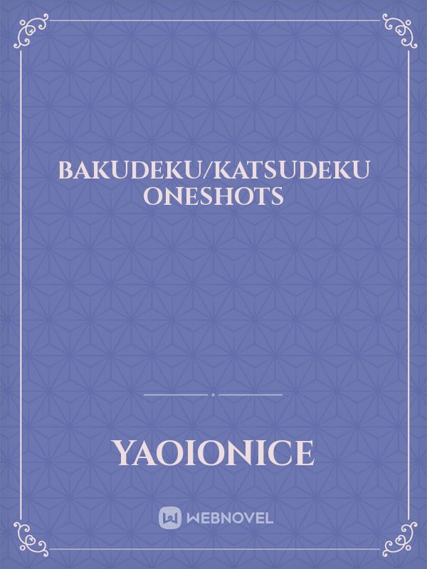Bakudeku/Katsudeku Oneshots