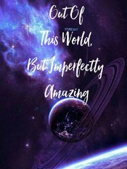 Out Of This World, But Imperfectly Amazing Book
