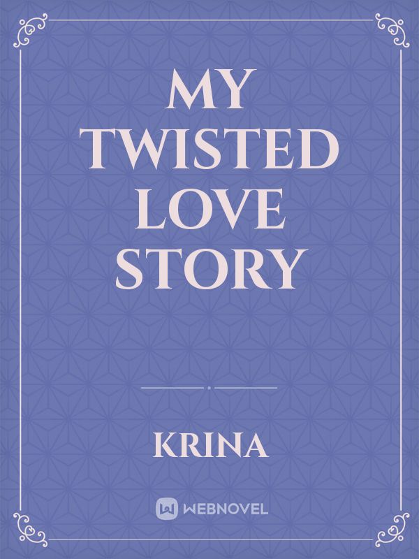 MY TWISTED LOVE STORY