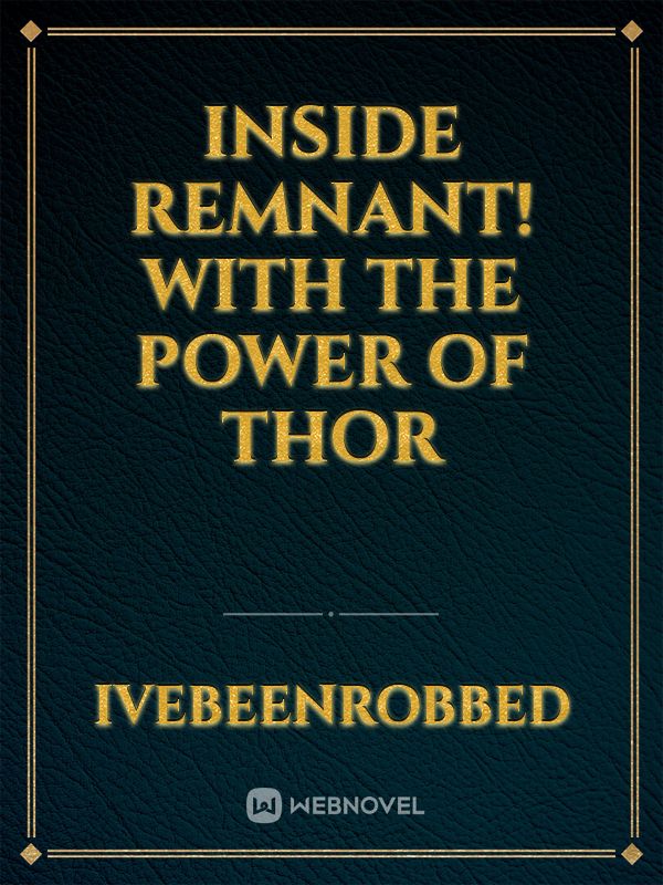 inside remnant! with the power of Thor