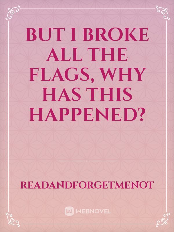 But I broke all the flags, why has this happened? Book