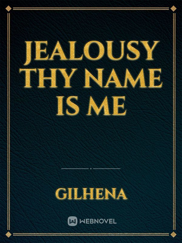 Jealousy thy name is me Book
