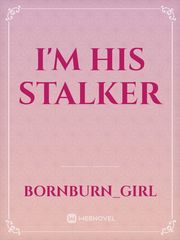 I'm His Stalker Book