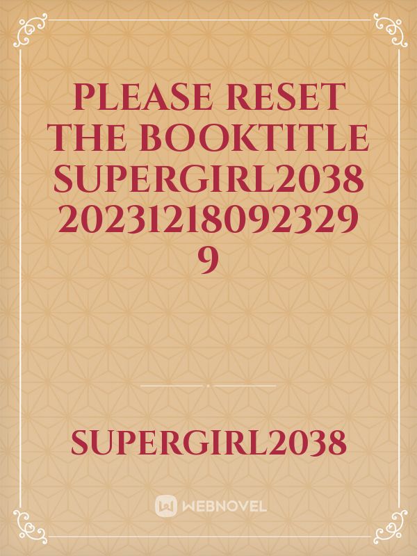 please reset the booktitle supergirl2038 20231218092329 9