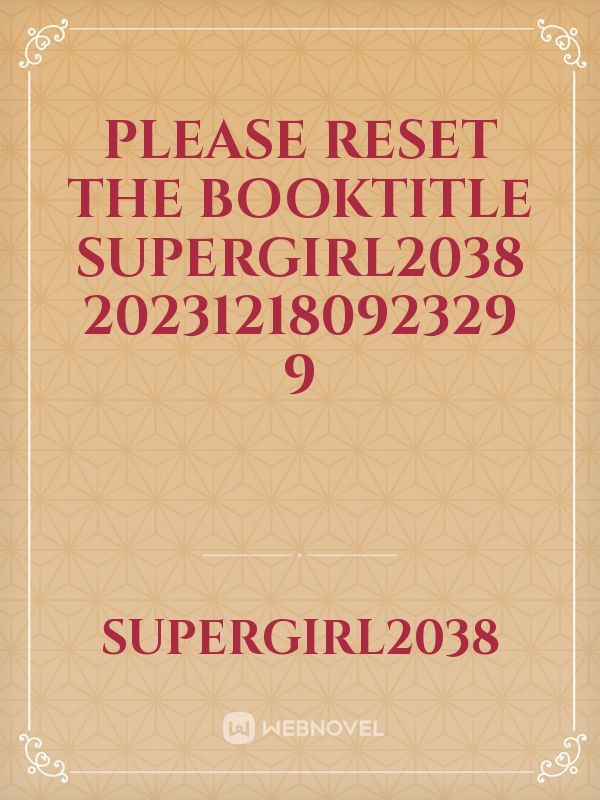 please reset the booktitle supergirl2038 20231218092329 9