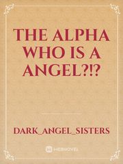 The Alpha Who Is a Angel?!? Book