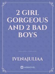 2 girl gorgeous and 2 bad boys Book