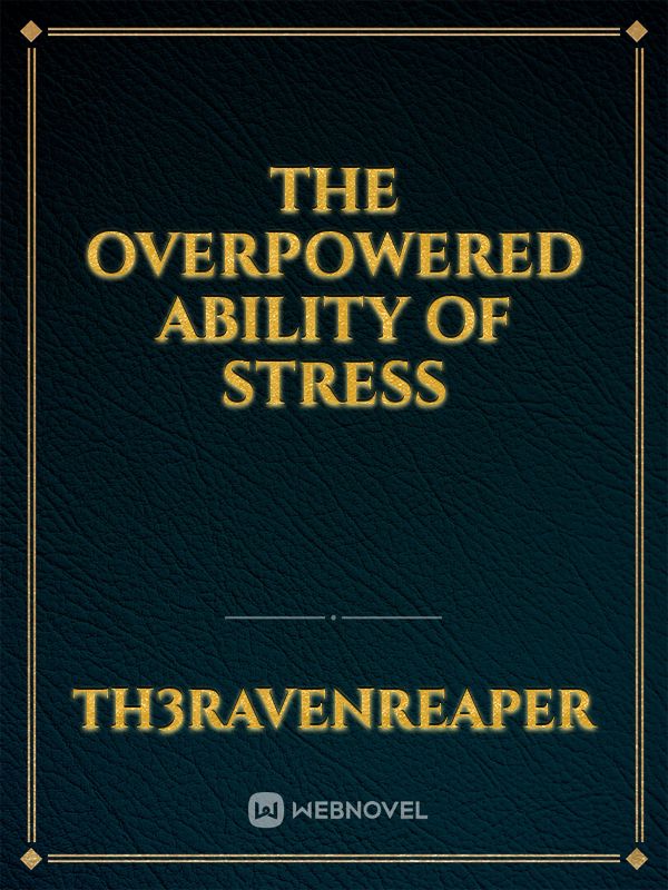 The Overpowered Ability of Stress
