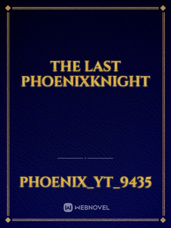The Last PhoenixKnight