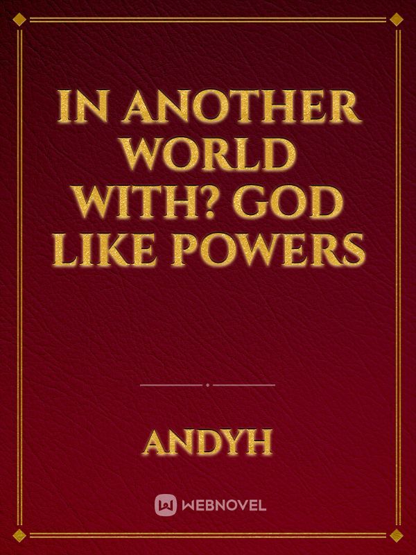 In Another World With? God Like Powers Book