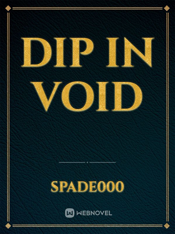 Dip in Void