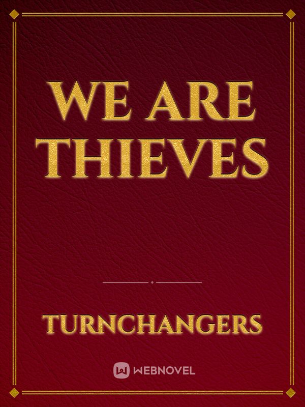 we are thieves