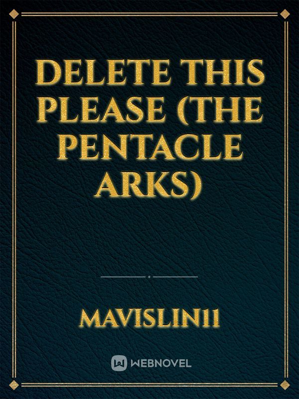 DELETE THIS PLEASE (The Pentacle Arks)