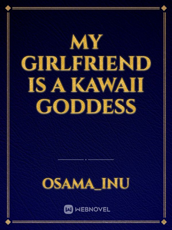 my girlfriend is a kawaii goddess