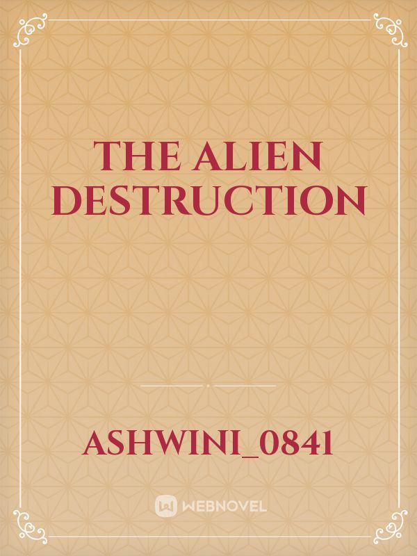 THE ALIEN DESTRUCTION