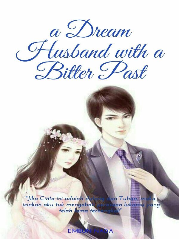 A Dream Husband With Bitter Past "Suami Impian dengan Masa Lalu yang Pahit"
