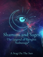 Shamans and Sages: The Legend of Genghis Nobunaga Book
