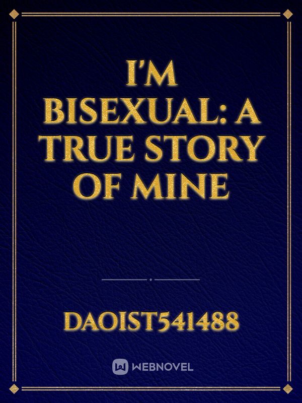 I'm Bisexual: A true story of mine