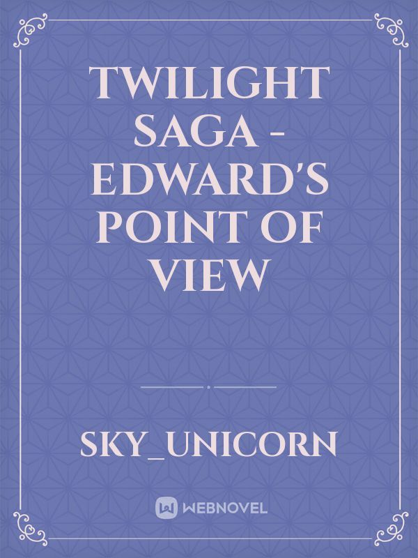 Twilight Saga - Edward's Point of view