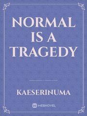 normal is a tragedy Book
