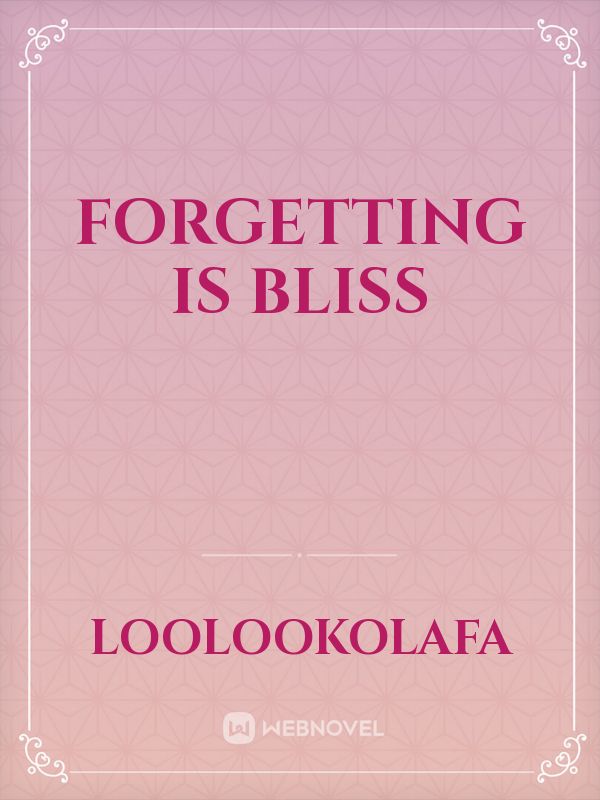 Forgetting is Bliss
