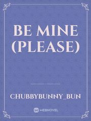 Be Mine (please) Book