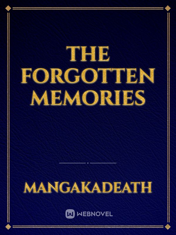 The Forgotten Memories