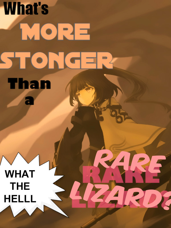 What's more stronger than a rare lizard?