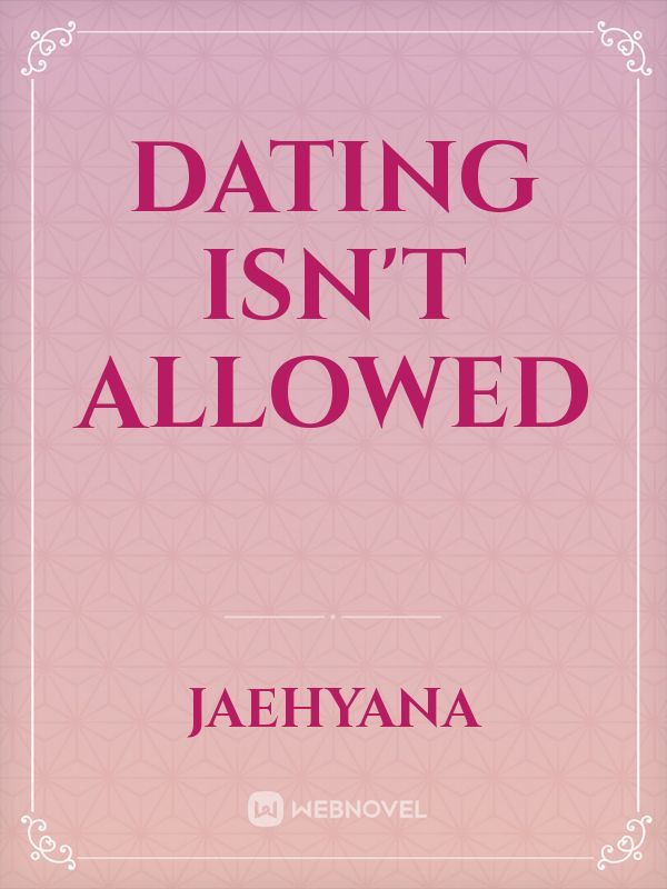 Dating Isn't allowed