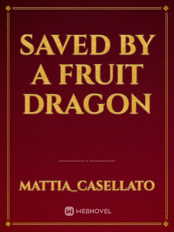 Saved by a fruit dragon