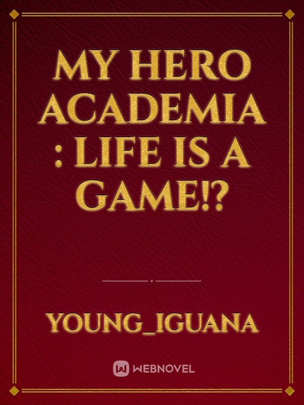 My Hero Academia : Life is a Game!?