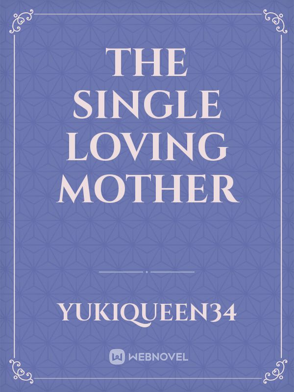 The Single Loving Mother