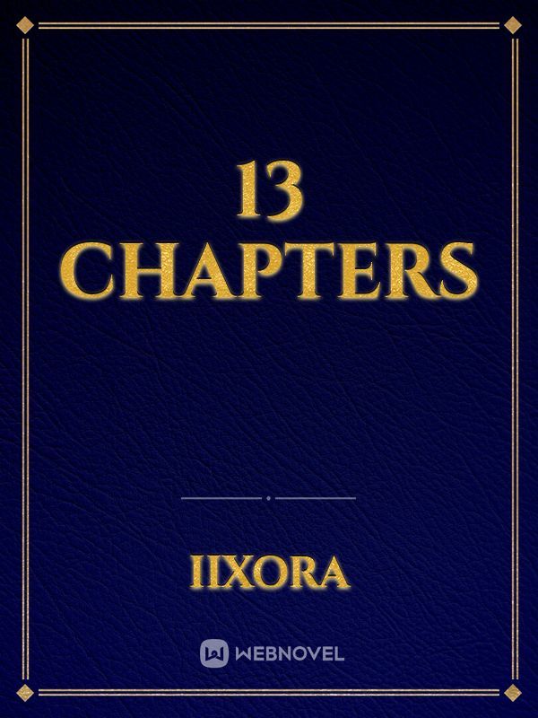 13 Chapters