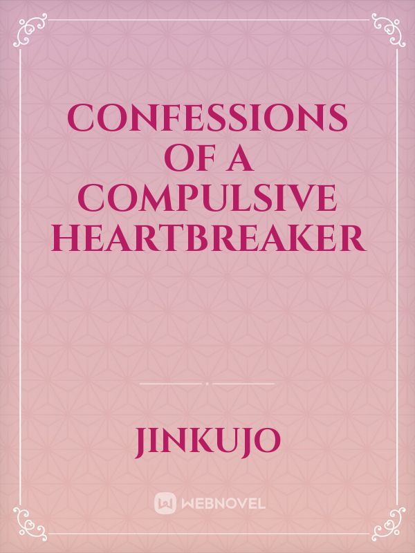 Confessions of a Compulsive Heartbreaker