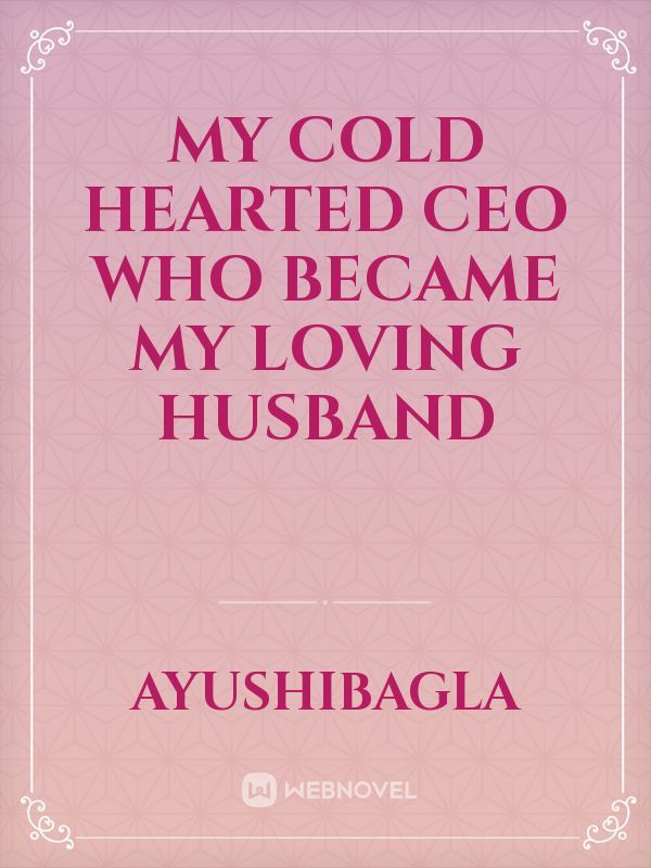 My Cold Hearted CEO Who Became My Loving Husband Book
