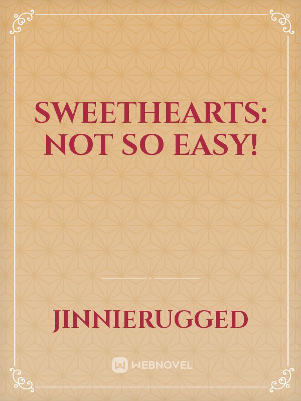 sweethearts:  not so easy!
